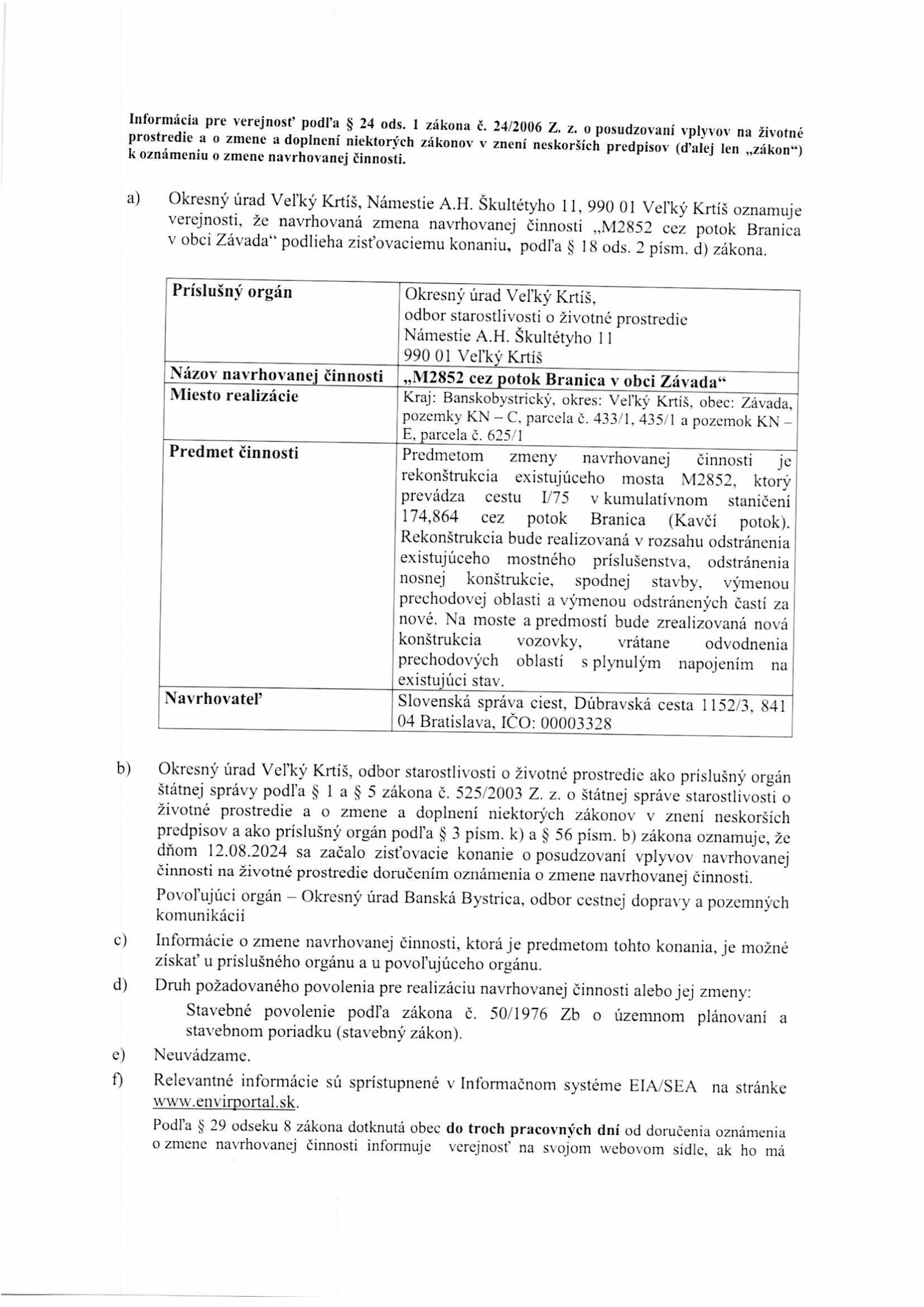 Informácia pre verejnosť podľa § 24 ods. 1 zákona č. 24/2006 Z. z. o posudzovaní vplyvov na životné  prostredie a o zmene a doplnení niektorých zákonov v znení neskorších predpisov (ďalej len „zákon“) k oznámeniu o zmene navrhovanej činnosti